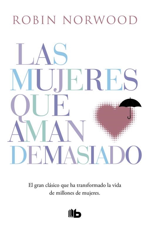 LAS MUJERES QUE AMAN DEMASIADO | 9788490707760 | NORWOOD, ROBIN