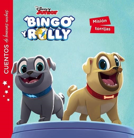 BINGO Y ROLLY. CUENTOS DE BUENAS NOCHES. MISIÓN TORRIJAS | 9788417529277 | DISNEY