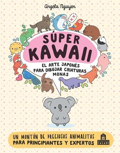 SÚPER KAWAII. EL ARTE JAPONÉS PARA DIBUJAR CRIATURAS MONAS | 9788893675390 | NGUYEN, ANGELA