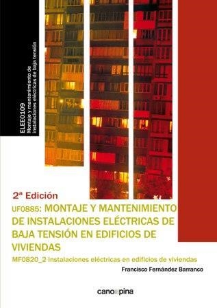 UF0885 MONTAJE Y MANTENIMIENTO DE INSTALACIONES ELÉCTRICAS DE BAJA TENSIÓN EN ED | 9788416338993 | FERNÁNDEZ BARRANCO, FRANCISCO