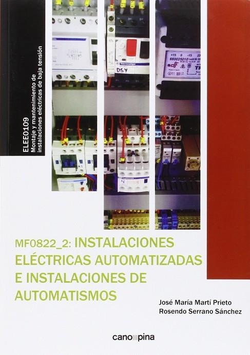 MF0822  INSTALACIONES ELÉCTRICAS AUTOMATIZADAS E INSTALACIONES DE AUTOMATISMOS | 9788416338429 | MARTÍ PRIETO, JOSÉ MARÍA / SERRANO SÁNCHEZ, ROSENDO