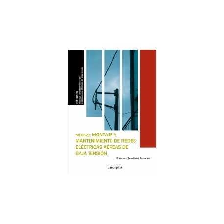 MF0823 MONTAJE Y MANTENIMIENTO DE REDES ELÉCTRICAS AÉREAS DE BAJA TENSIÓN | 9788416338498 | FERNÁNDEZ BARRANCO, FRANCISCO