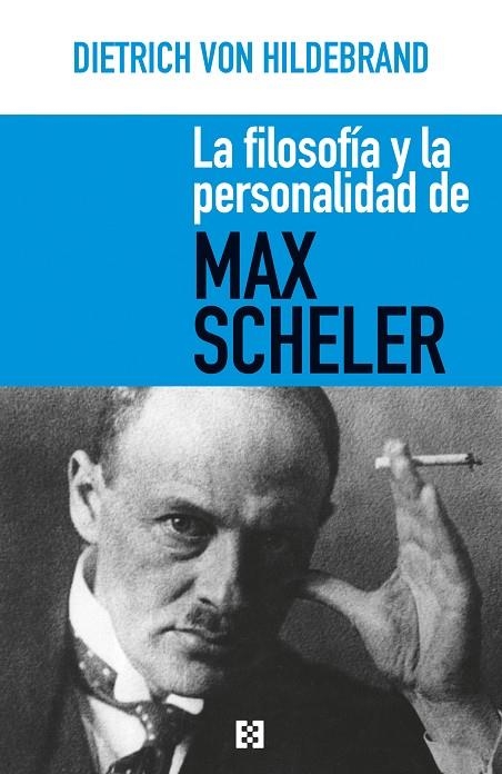 LA FILOSOFÍA Y LA PERSONALIDAD DE MAX SCHELER | 9788490559512 | VON HILDEBRAND, DIETRICH