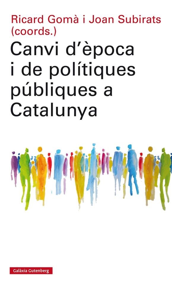 CANVI D'ÈPOCA I DE POLÍTIQUES PÚBLIQUES A CATALUNYA | 9788417355074 | GOMÀ, RICARD / SUBIRATS, JOAN (COORDS.)