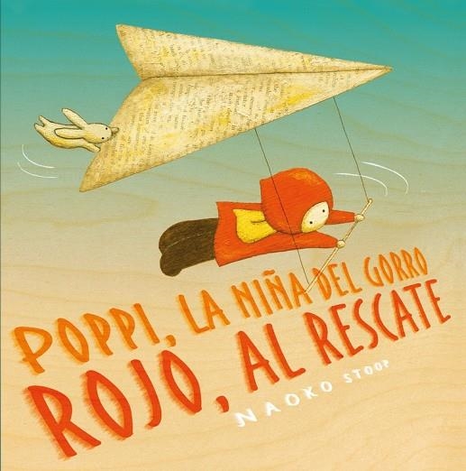 POPPI, LA NIÑA DEL GORRO ROJO, AL RESCATE | 9788448851910 | STOOP, NAOKO