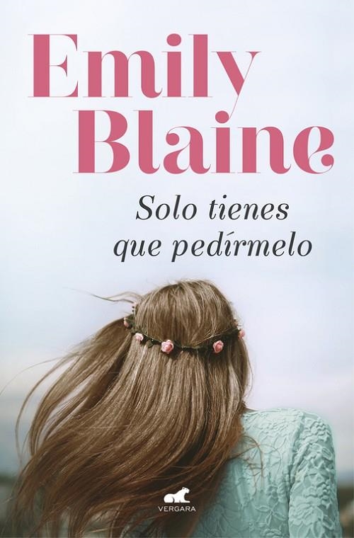 SOLO TIENES QUE PEDÍRMELO | 9788416076819 | BLAINE, EMILY