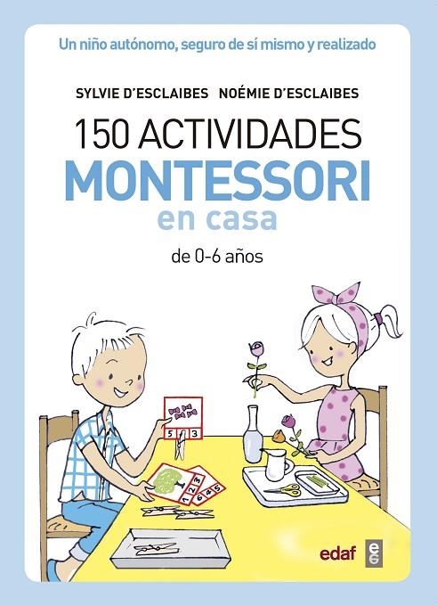 150 ACTIVIDADES MONTESSORI EN CASA | 9788441439191 | D?ESCLAIBES, SYLVIE / D?ESCLAIBES, NOEMI / BENÉITEZ ALEMANY, ALBERTO