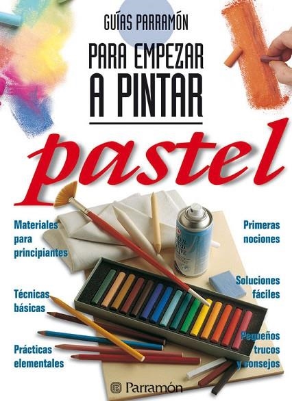 PASTEL, GUIA PARA EMPEZAR A PINTAR | 9788434220430