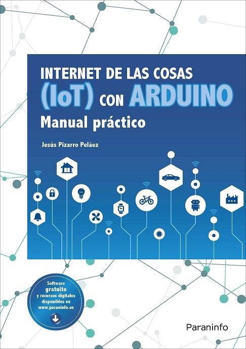 INTERNET DE LAS COSAS (IOT) CON ARDUINO. MANUAL PRÁCTICO | 9788428341868 | PIZARRO PELÁEZ, JESÚS