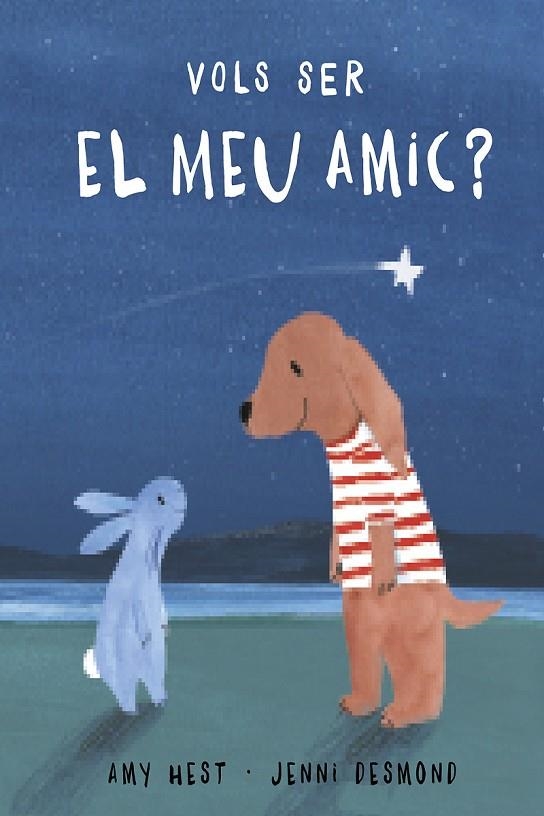 VOLS SER EL MEU AMIC? | 9788417673116 | HEST, AMY / DESMOND, JENNI