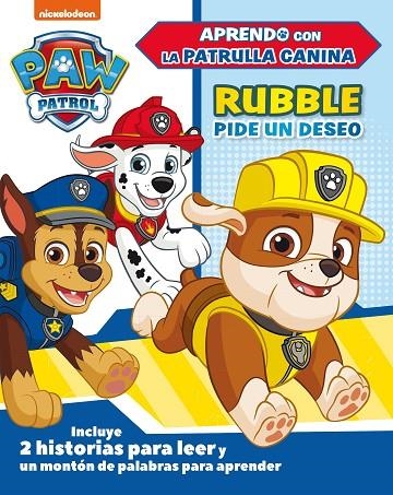 RUBBLE PIDE UN DESEO (PAW PATROL | PATRULLA CANINA) | 9788448851842 | NICKELODEON,