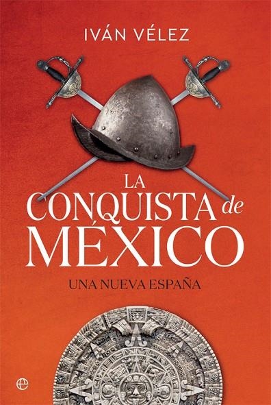 LA CONQUISTA DE MÉXICO | 9788491645283 | VÉLEZ, IVÁN