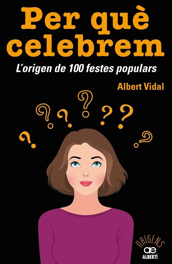 PER QUÈ CELEBREM...? L'ORIGEN DE 100 FESTES POPULARS | 9788472461680 | VIDAL GARC?A, ALBERT