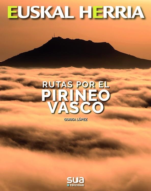 RUTAS POR EL PIRINEO VASCO -EUSKAL HERRIA SUA | 9788482167008 | LOPEZ, GORKA