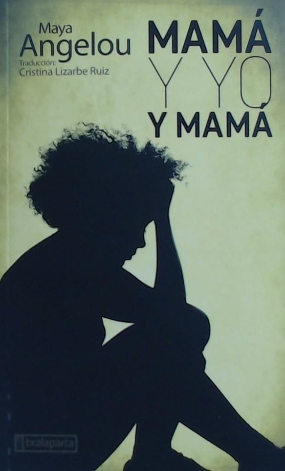 MAMÁ Y YO Y MAMÁ | 9788417065645 | ANGELOU, MAYA