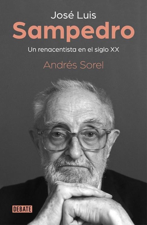 JOSÉ LUIS SAMPEDRO. UN RENACENTISTA EN EL SIGLO XX | 9788499929279 | SOREL, ANDRÉS