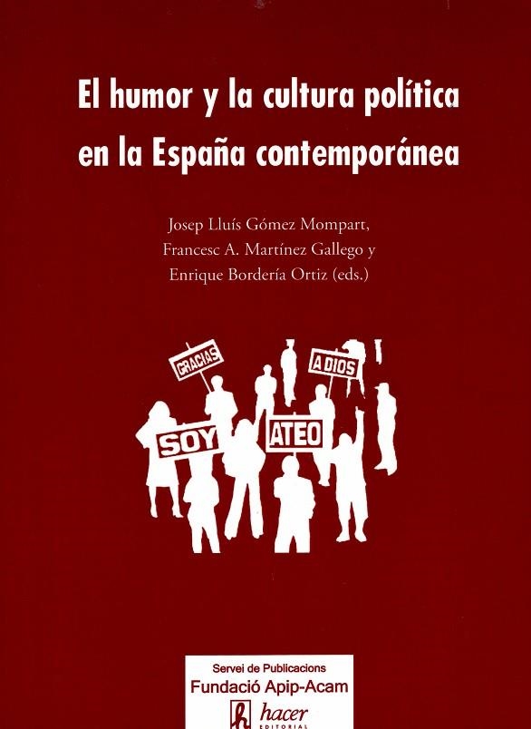 EL HUMOR Y LA CULTURA POLÍTICA EN LA ESPAÑA CONTEMPORÁNEA | 9788496913493 | GÓMEZ MOMPART, JOSEP LLUÍS