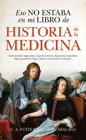 ESO NO ESTABA EN MI LIBRO DE HISTORIA DE LA MEDICINA | 9788494778643 | ARRIZABALAGA VALBUENA, JON / YUSTE ARIJA, CARLOS AITOR