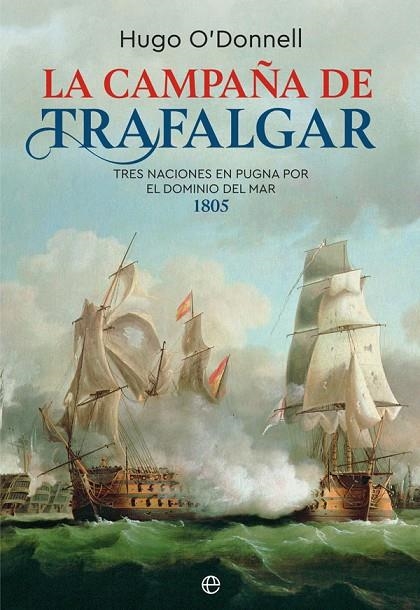 LA CAMPAÑA DE TRAFALGAR | 9788491645535 | O'DONNELL, HUGO