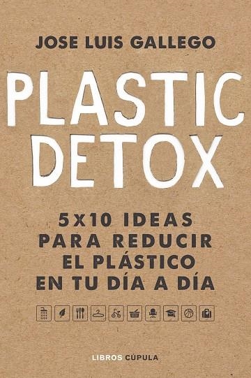 PLASTIC DETOX | 9788448025533 | GALLEGO, JOSÉ LUIS