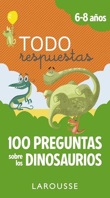 TODO RESPUESTAS.100 PREGUNTAS SOBRE LOS DINOSAURIOS | 9788417273866 | LAROUSSE EDITORIAL