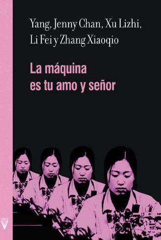 LA MÁQUINA ES TU AMO Y SEÑOR | 9788492559909 | YANG, JENNY CHAN/ LIZHI, XU/ FEI, LI/ XIAOQIO, ZHANG