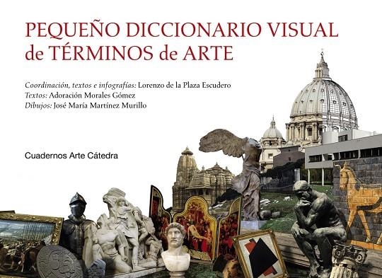 PEQUEÑO DICCIONARIO VISUAL DE TÉRMINOS DE ARTE | 9788437639987 | PLAZA ESCUDERO, LORENZO DE LA / MORALES GÓMEZ, ADORACIÓN / MARTÍNEZ MURILLO, JOSÉ MARÍA