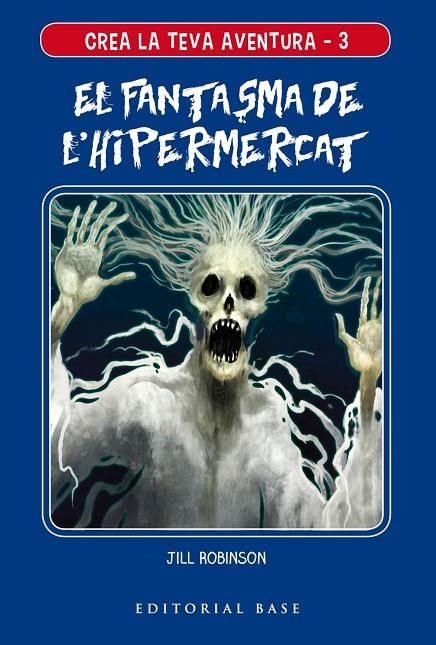 CREA LA TEVA AVENTURA 3. EL FANTASMA DE L'HIPERMERCAT | 9788417759117 | ROBINSON, JILL