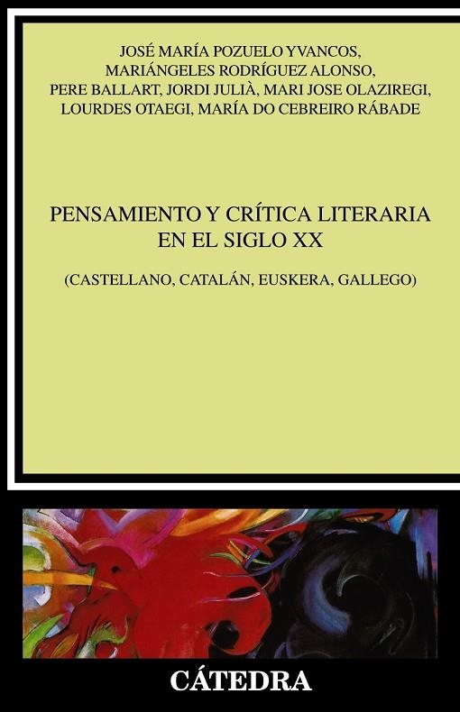 PENSAMIENTO Y CRÍTICA LITERARIA EN EL SIGLO XX | 9788437639703 | POZUELO YVANCOS, JOSÉ MARÍA / RODRÍGUEZ ALONSO, MARIÁNGELES / BALLART, PERE / JULIÀ, JORDI / OLAZIRE