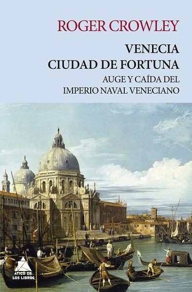 VENECIA. CIUDAD DE FORTUNA | 9788417743048 | CROWLEY, ROGER