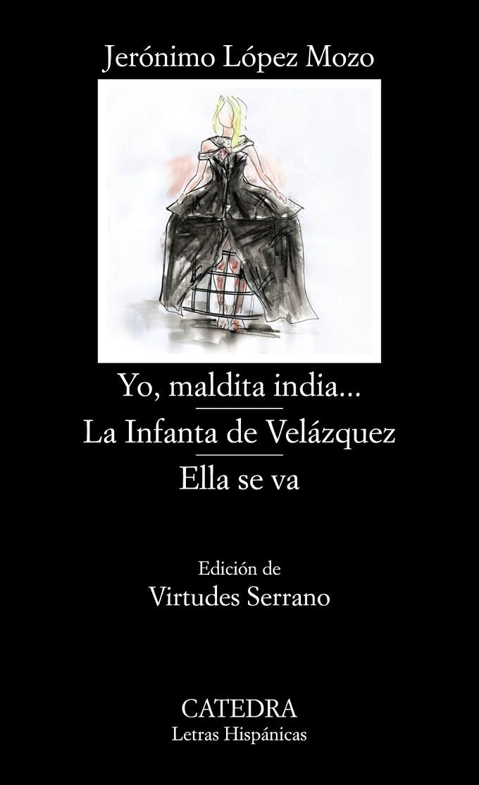 YO, MALDITA INDIA...; LA INFANTA DE VELÁZQUEZ; ELLA SE VA | 9788437639895 | LÓPEZ MOZO, JERÓNIMO