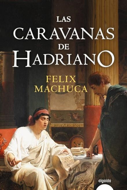 LAS CARAVANAS DE HADRIANO | 9788491891239 | MACHUCA, FÉLIX