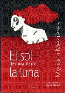 EL SOL TIENE UNA CITA CON LA LUNA | 9788494947803 | MÉZIÈRES, MYRIAM