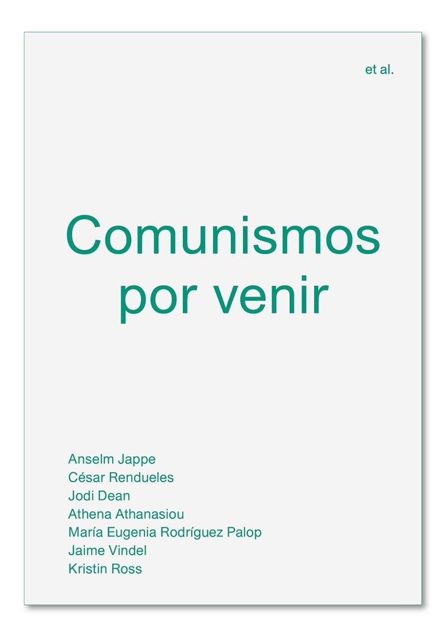 COMUNISMOS POR VENIR | 9788494820595 | JAPPE, ANSELM / RENDUELES, CÉSAR / DEAN, JODI / ATHANASIOU, ATHENA / RODRÍGUEZ PALOP, MARÍA EUGENIA 