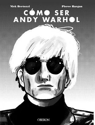 CÓMO SER ANDY WARHOL | 9788441541108 | BERTOZZI, NICK / HARGAN, PIERRE