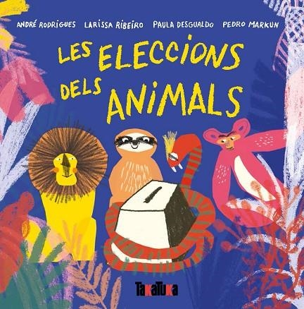 LES ELECCIONS DELS ANIMALS | 9788417383442 | ANDRÉ RODRIGUES, LARISSA RIBEIRO, PAULA DESGUALDO I PEDRO MARKUM