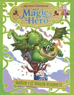 MAGIC HERO 4. MARVIN Y EL DRAGÓN REGORDETE | 9788424663650 | STEVENSON, SIR STEVE