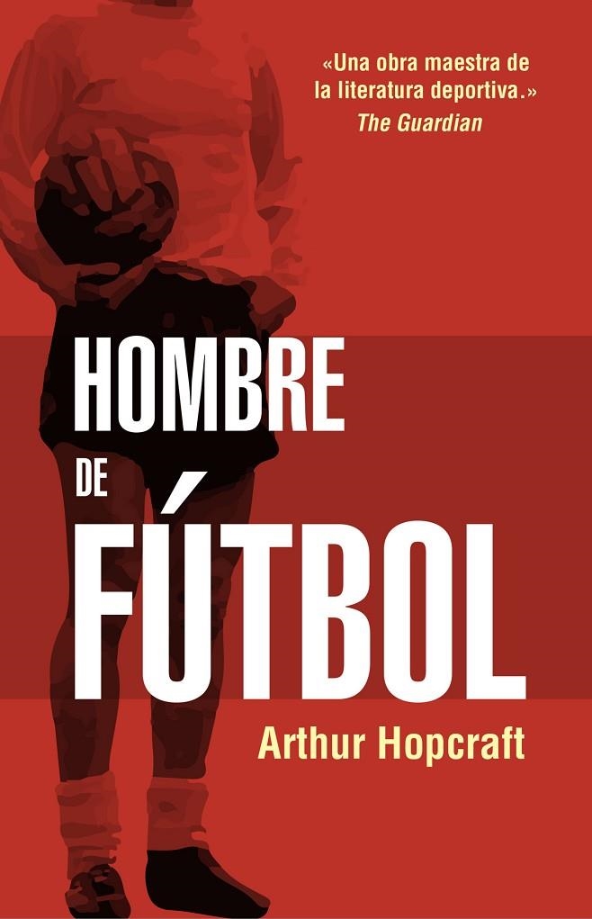 HOMBRE DE FÚTBOL | 9788494718304 | HOPCRAFT, ARTHUR