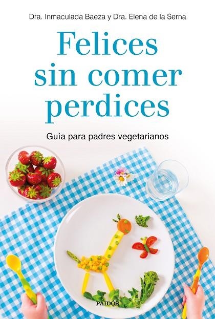 FELICES SIN COMER PERDICES | 9788449335860 | DRA. INMACULADA BAEZA / DRA. ELENA DE LA SERNA