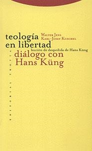 TEOLOGIA EN LIBERTAD, DIALOGO CON HANS KUNG | 9788481642148 | JENS, WALTER / KUSCHEL, KARL-JOSEF