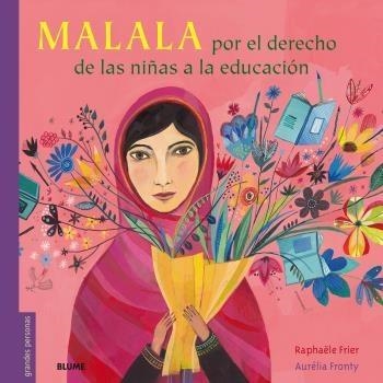 MALALA. POR EL DERECHO DE LAS NIÑAS A LA EDUCACIÓN | 9788417757601 | FRIER, RAPHAËLLE/ FRONTY, AURÉLIA