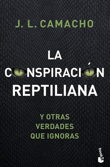 LA CONSPIRACIÓN REPTILIANA Y OTRAS VERDADES QUE IGNORAS | 9788427045965 | CAMACHO, JOSÉ LUIS