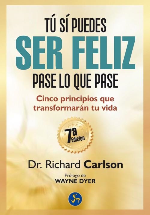 TÚ SÍ PUEDES SER FELIZ PASE LO QUE PASE | 9788415887003 | CARLSON, RICHARD