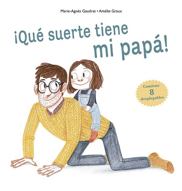 ¡QUÉ SUERTE TIENE MI PAPÁ! | 9788491452492 | GAUDRAT, MARIE-AGNÈS