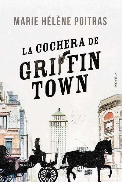 LA COCHERA DE GRIFFINTOWN | 9788416691906 | POITRAS, MARIE HÉLÈNE