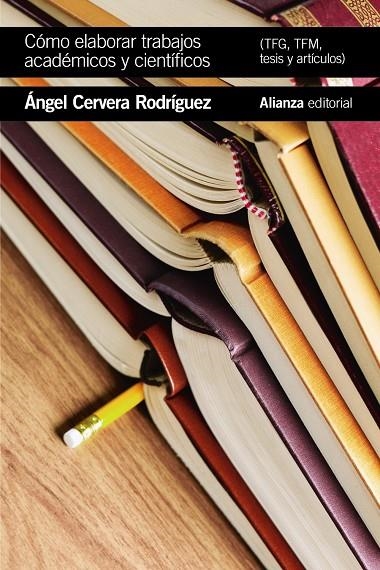 CÓMO ELABORAR TRABAJOS ACADÉMICOS Y CIENTÍFICOS: TFG,TFM, ARTÍCULOS Y TESIS | 9788491815495 | CERVERA RODRÍGUEZ, ÁNGEL