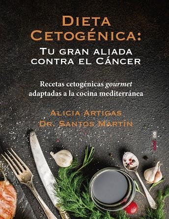 DIETA CETOGÉNICA: TU GRAN ALIADA CONTRA EL CÁNCER | 9788441439429 | ARTIGAS, ALICIA / MARTÍN, SANTOS