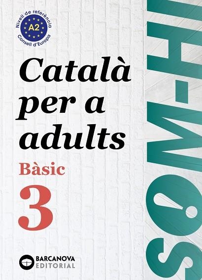 SOM-HI! BÀSIC 3. CATALÀ PER A ADULTS A2 | 9788448949228 | BERNADÓ, CRISTINA / ESCARTÍN, MARTA / PUJOL, ANTONINA