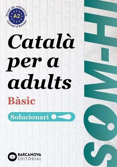 SOM-HI! BÀSIC. CATALÀ PER A ADULTS. SOLUCIONARI 1-2-3 A2 | 9788448949235 | BERNADÓ, CRISTINA / ESCARTÍN, MARTA / PUJOL, ANTONINA