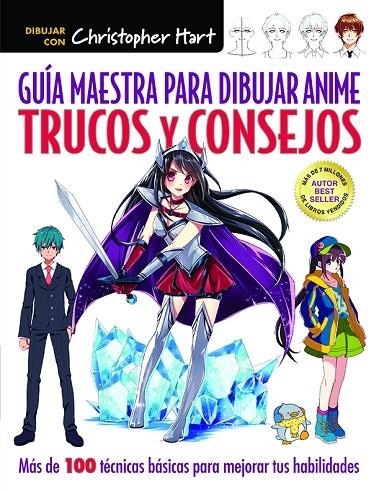 GUÍA MAESTRA PARA DIBUJAR ANIME. TRUCOS Y CONSEJOS | 9788498746365 | HART, CHRISTOPHER